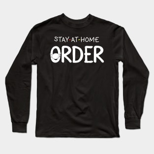 Stay At Home Order Shirt Stay-at-home order Long Sleeve T-Shirt